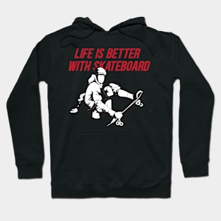 Life is better with skateboard Hoodie